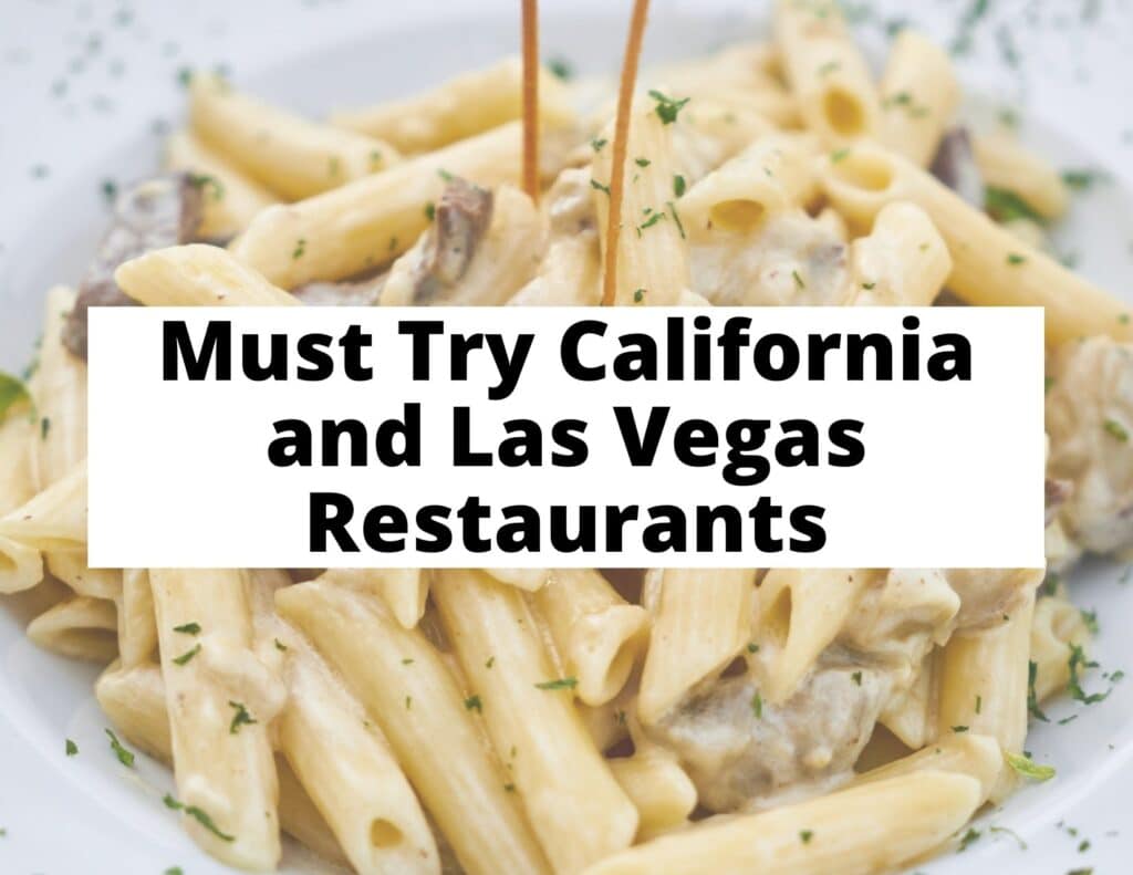 Must Try California and Las Vegas Restaurants