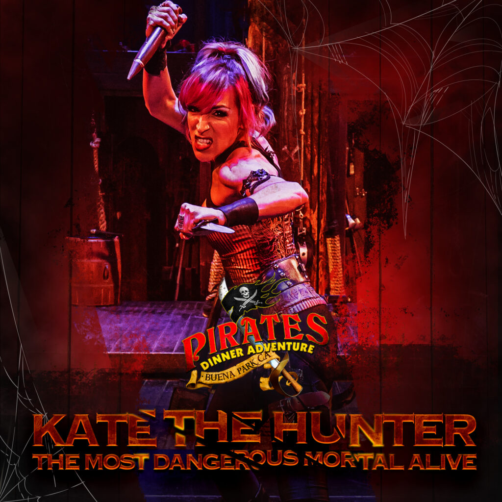 Pirates Dinner Adventure - Buena Park - "Kate The Hunter - The Most Dangerous Mortal Alive" poster